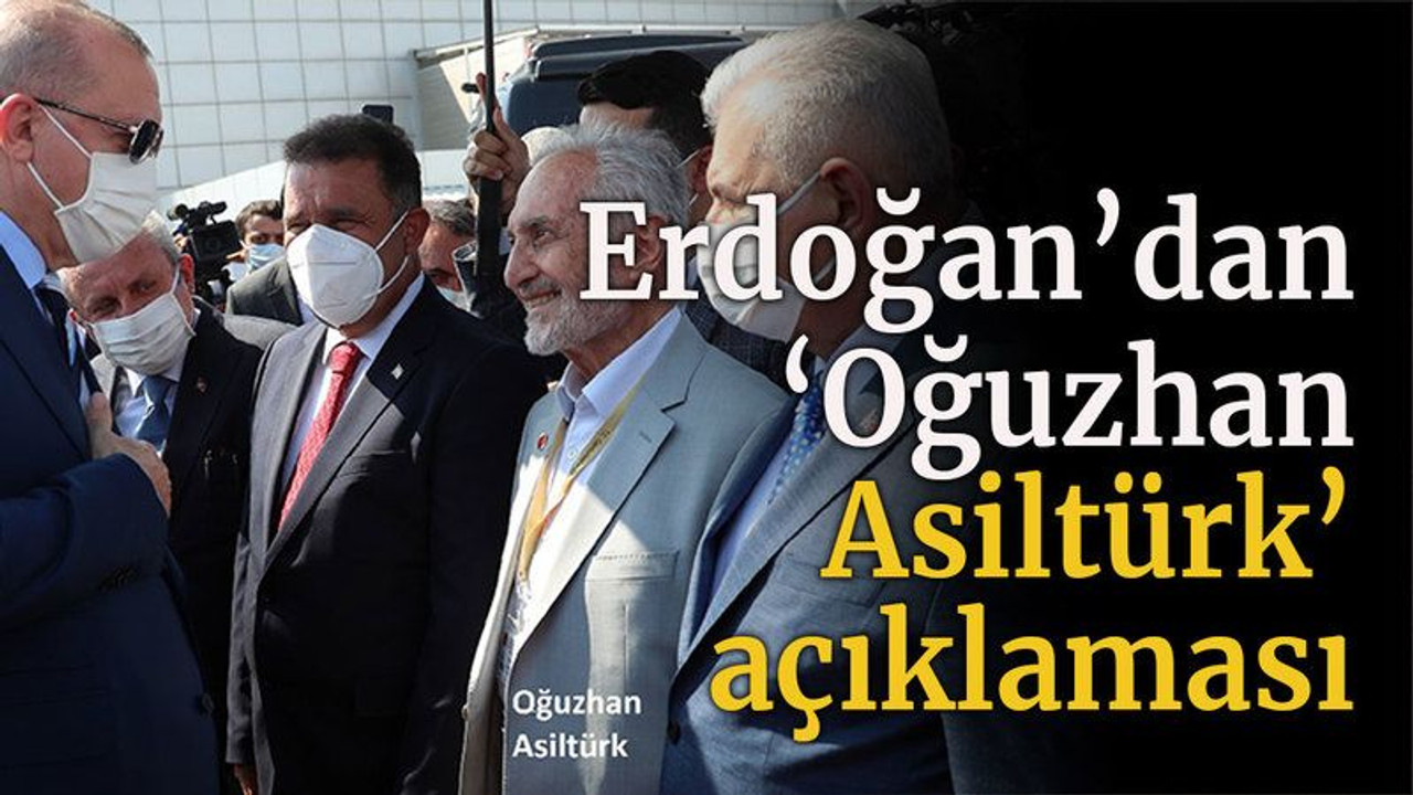 Cumhurbaşkanı Erdoğan’dan ‘Oğuzhan Asiltürk’ açıklaması